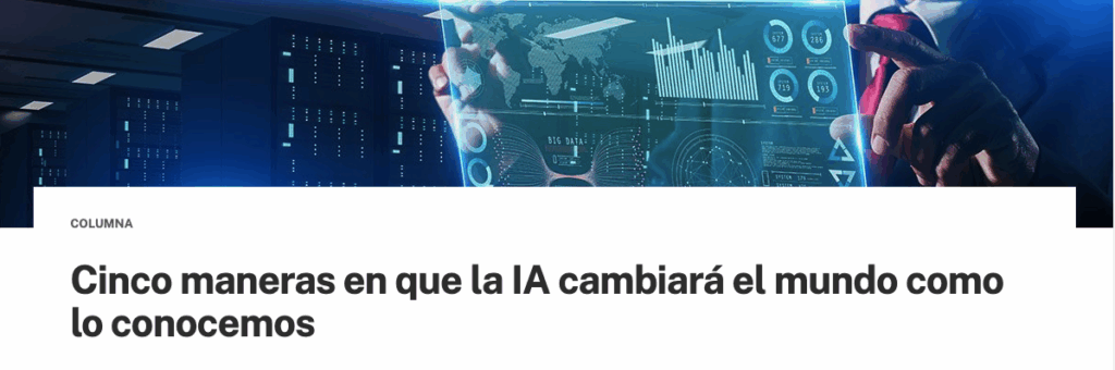 titular de un medio electrónico planteando como va a cambiar el mundo producto de la IA